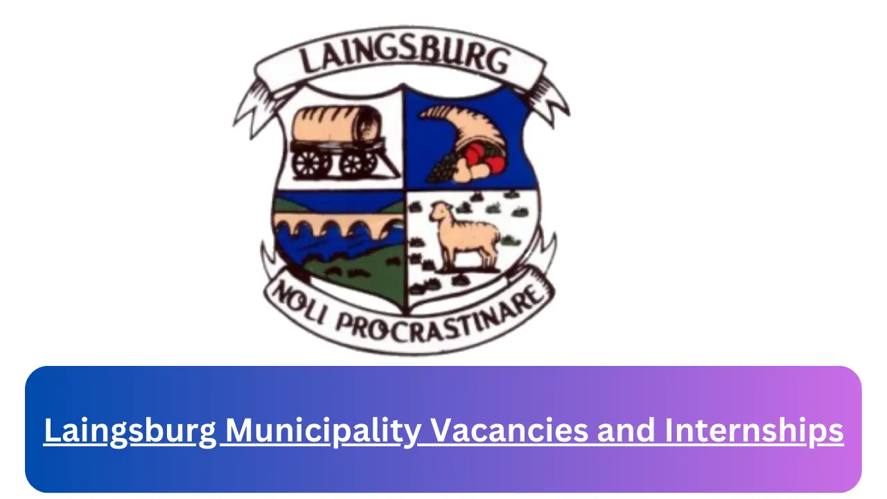 New Hirings at x1 Laingsburg Municipality Vacancies and Internships 2024, Submit Online Job Application Form @www.laingsburg.gov.za Vacancies (1)