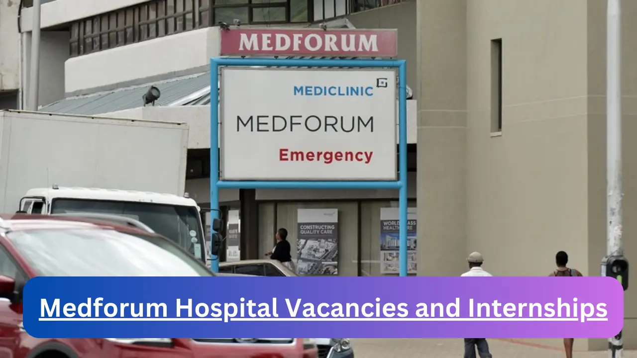 New Hirings at x1 Medforum Hospital Vacancies 2024, Submit Online Job Application Form @www.mediclinic.co.za