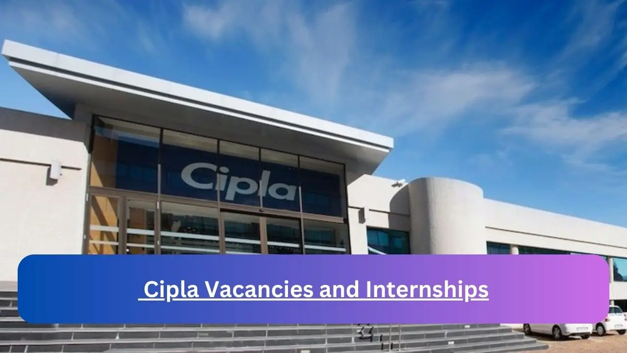 x1 Cipla Vacancies and Internships 2024, Submit May Job Application Form @www.cipla.co.za Vacancies