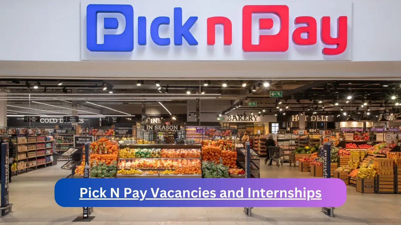 x39 Pick N Pay Vacancies 2024, Submit May Job Application Form @www.pnp.co.za Vacancies