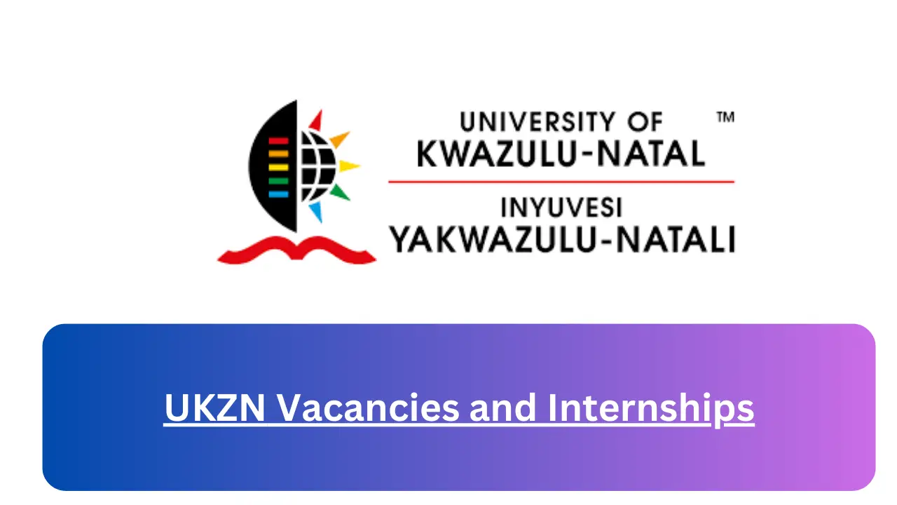 New Hirings at x11 UKZN Vacancies 2024, Submit Online Job Application Form @ww1.ukzn.ac.za Vacancies