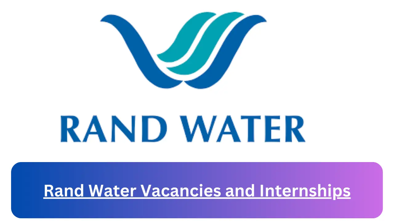 x4 Rand Water Vacancies 2024, Submit May Job Application Form @www.randwater.co.za Vacancies