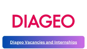 New Hirings at x1 Diageo Vacancies 2024, Submit Online Job Application Form @www.diageo.com