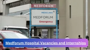 New Hirings at x1 Medforum Hospital Vacancies 2024, Submit Online Job Application Form @www.mediclinic.co.za