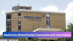 New Hirings at x4 Mediclinic Bloemfontein Vacancies 2024, Submit Online Job Application Form @www.mediclinic.co.za