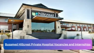 New Hirings at x5 Busamed Hillcrest Private Hospital Vacancies 2024, Submit Online Job Application Form @busamed.co.za
