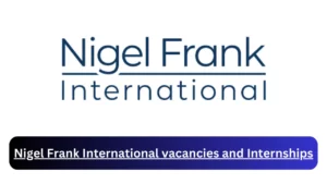 x9 Nigel Frank International Vacancies 2024, Submit May Job Application Form @www.nigelfrank.com Vacancies